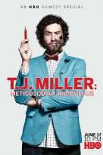 Watch T.J. Miller: Meticulously Ridiculous M4uhd