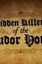 Watch Hidden Killers of the Tudor Home M4uhd