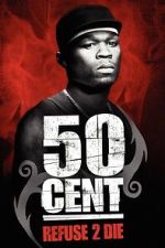 Watch 50 Cent: Refuse 2 Die M4uhd