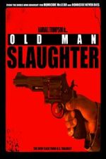 Watch Old Man Slaughter M4uhd