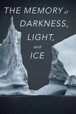Watch The Memory of Darkness, Light, and Ice M4uhd