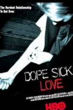 Watch Dope Sick Love - New York Junkies M4uhd