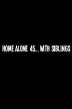 Watch Home Alone 45 With Siblings M4uhd