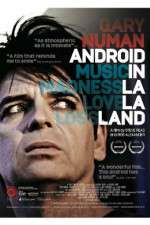 Watch Gary Numan Android in La La Land M4uhd
