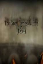 Watch The Great Fire of Tyneside 1854 M4uhd