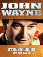 Watch John Wayne: Stolen Goods (In Color) M4uhd