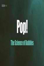 Watch Pop! The Science of Bubbles M4uhd