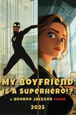 Watch My Boyfriend Is a Superhero M4uhd