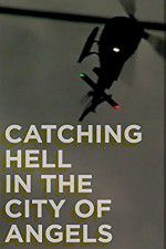 Watch Catching Hell in the City of Angels M4uhd