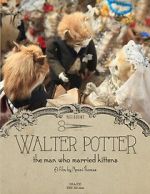 Watch Walter Potter: The Man Who Married Kittens (Short 2015) M4uhd