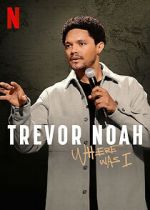 Watch Trevor Noah: Where Was I M4uhd
