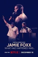 Watch Jamie Foxx: What Had Happened Was... M4uhd