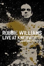 Watch Robbie Williams Live at Knebworth (TV Special 2003) M4uhd