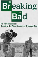 Watch No Half Measures: Creating the Final Season of Breaking Bad M4uhd