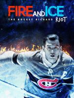 Watch Fire and Ice: The Rocket Richard Riot M4uhd