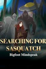 Watch Searching for Sasquatch: Bigfoot Mindspeak M4uhd