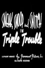 Watch Sneak, Snoop and Snitch in Triple Trouble M4uhd