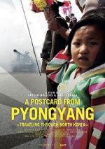 Watch A Postcard from Pyongyang - Traveling through Northkorea M4uhd
