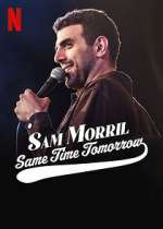 Watch Sam Morril: Same Time Tomorrow (TV Special 2022) M4uhd
