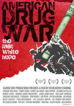 Watch American Drug War: The Last White Hope M4uhd