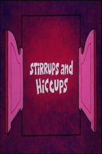 Watch Stirrups and Hiccups M4uhd