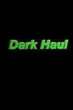 Watch Dark Haul M4uhd