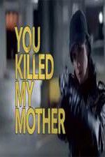 Watch You Killed My Mother M4uhd
