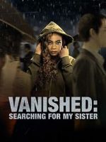 Watch Vanished: Searching for My Sister M4uhd