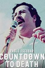 Watch Pablo Escobar: Countdown to Death M4uhd
