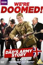 Watch We're Doomed! The Dad's Army Story M4uhd