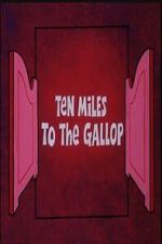 Watch Ten Miles to the Gallop M4uhd