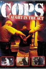 Watch Cops - Caught In The Act M4uhd