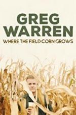 Watch Greg Warren: Where the Field Corn Grows M4uhd