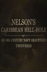 Watch Nelson\'s Caribbean Hell-Hole: An Eighteenth Century Navy Graveyard Uncovered M4uhd