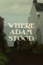 Watch Where Adam Stood M4uhd
