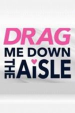 Watch Drag Me Down the Aisle M4uhd