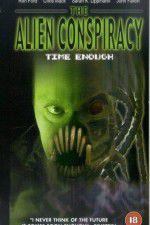 Watch Time Enough: The Alien Conspiracy M4uhd