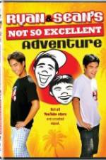 Watch Ryan and Sean's Not So Excellent Adventure M4uhd