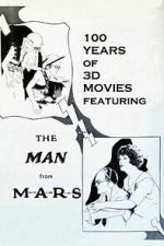 Watch 100 Years of 3D Movies Featuring the Man From M.A.R.S. M4uhd