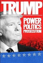 Watch Trump: Power, Politics, Prosecution M4uhd