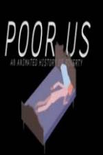 Watch Poor Us: An Animated History of Poverty M4uhd