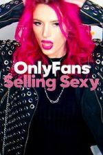 Watch OnlyFans: Selling Sexy M4uhd