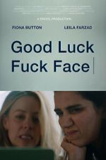 Watch Good Luck Fuck Face M4uhd