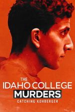 Watch The Idaho College Murders: Catching Kohberger M4uhd