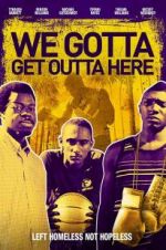 Watch We Gotta Get Out of Here M4uhd