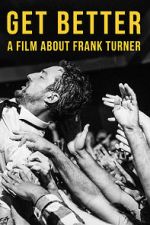 Watch Get Better: A Film About Frank Turner M4uhd