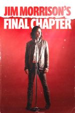 Watch Jim Morrison\'s Final Chapter M4uhd