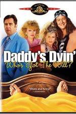 Watch Daddy's Dyin' Who's Got the Will M4uhd