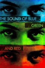 Watch The Sound of Blue, Green and Red M4uhd