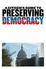 Watch A Citizen\'s Guide to Preserving Democracy M4uhd